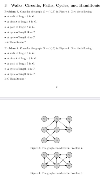  3 Walks, Circuits, Paths, Cycles, and Hamiltonic Problem 7. Consider the