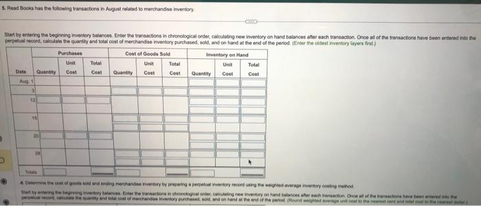 August relatod to merchandse inventory. August3:August15:Augut2n:7bookscosting$19each7booksoosting$19eachand4bookscosting$21each2bookscosting$21eochand2bookseosting$26wach perpetiad recond, colculate the quastity and