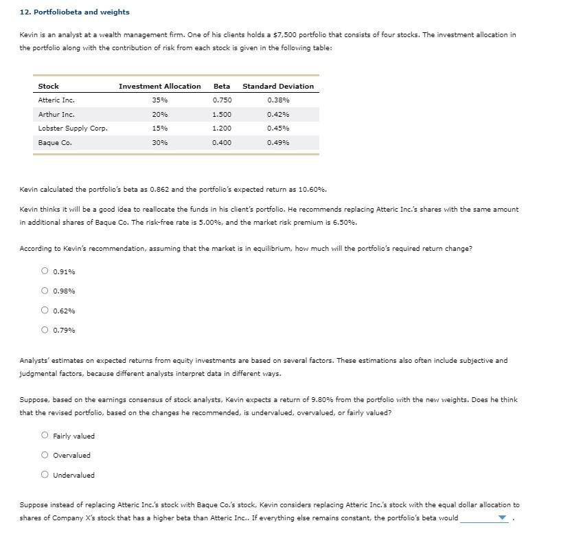 increase or decrease 12. Portfoliobeta and weights Kevin is an analyst