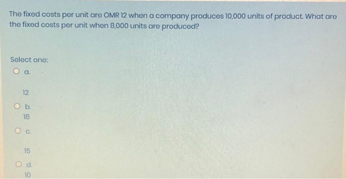  The fixed costs per unit are OMR 12 when a company