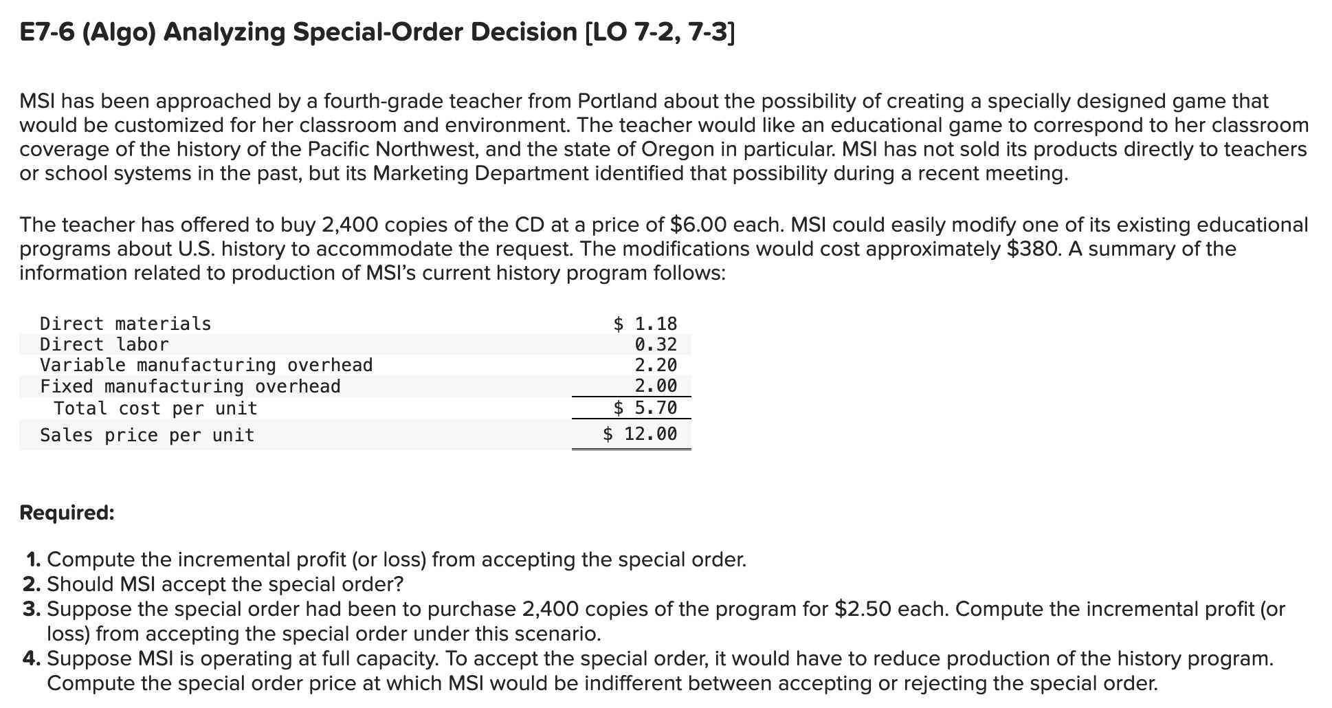 questions displayed below.] Morning Sky, Incorporated (MSI), manufactures and sells computer games.