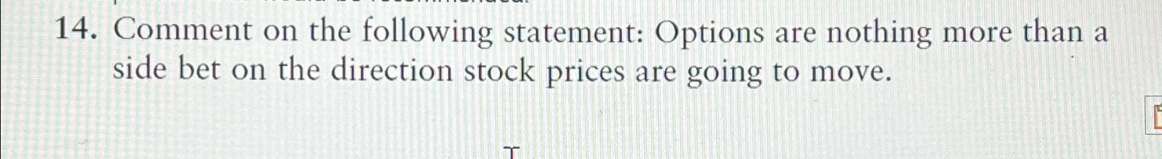  Comment on the following statement: Options are nothing more than a