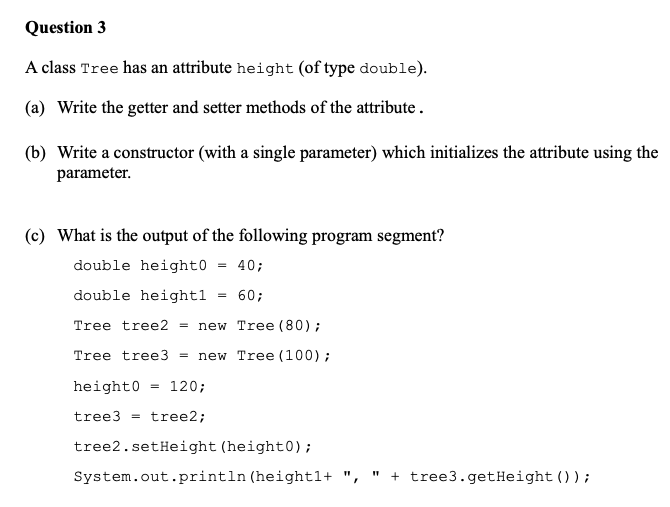 Please answer the below question in Java, thank you. Question 3 A