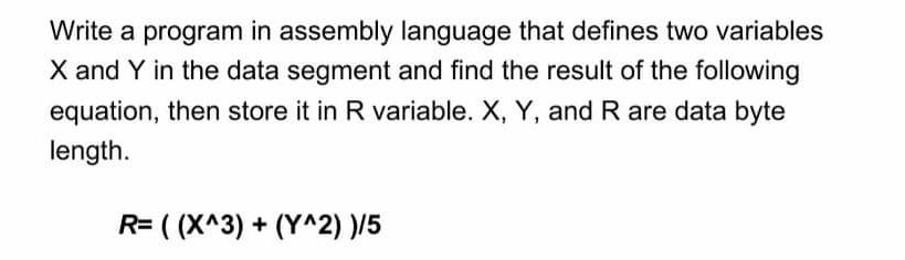  Write a program in assembly language that defines two variables X