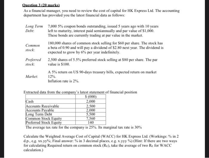  Question 3 (20 marks) As a financial manager, you need to