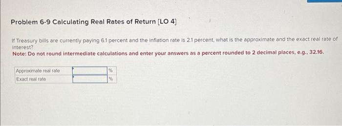  Problem 6-9 Calculating Real Rates of Return [LO 4 ] If