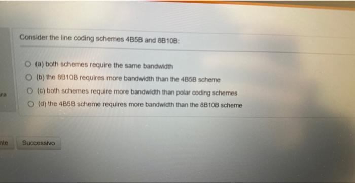  Consider the line coding schemes 485B and 88108 : (a) both