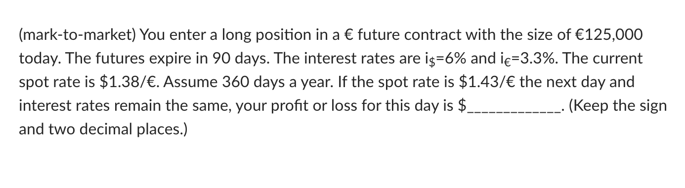  (mark-to-market) You enter a long position in a future contract with