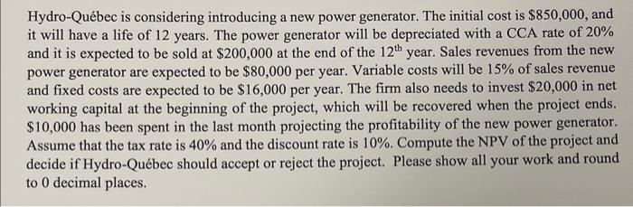  Hydro-Qubec is considering introducing a new power generator. The initial cost