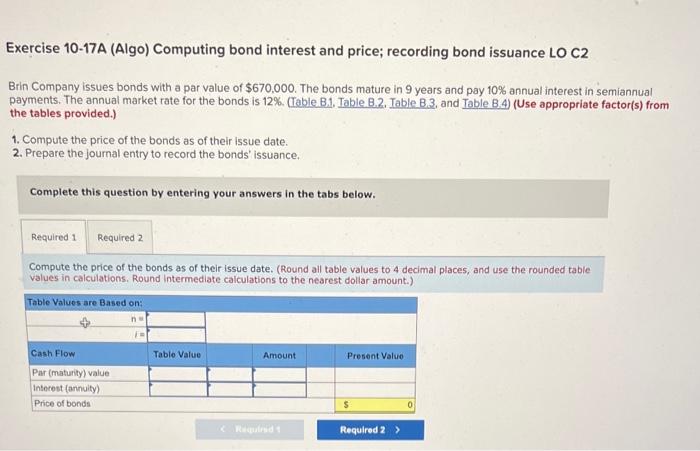  Exercise 10-17A (Algo) Computing bond interest and price; recording bond issuance