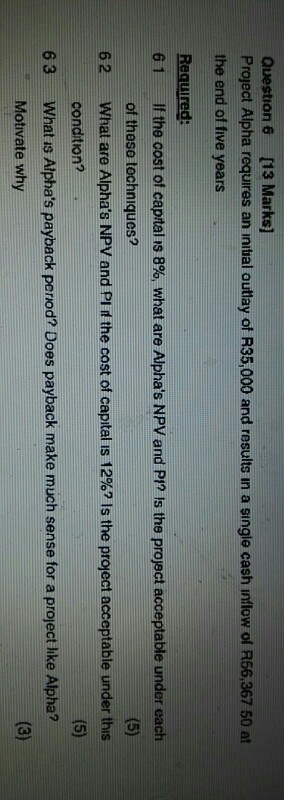 Project Alpha (no excel, show calculations) Question 6 [13 Marks] Project Alpha