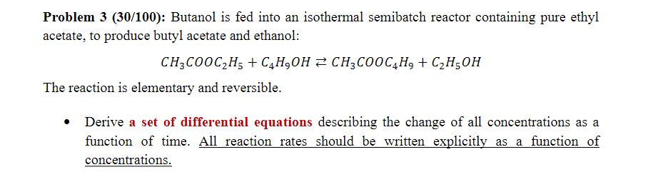  Problem 3(30/100): Butanol is fed into an isothermal semibatch reactor containing