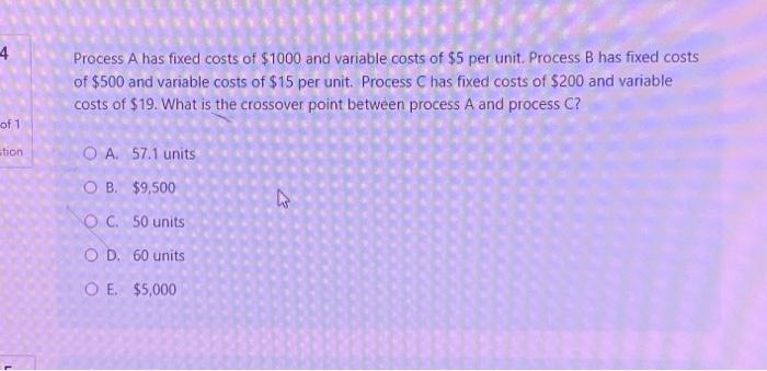  Process A has fixed costs of $1000 and variable costs of