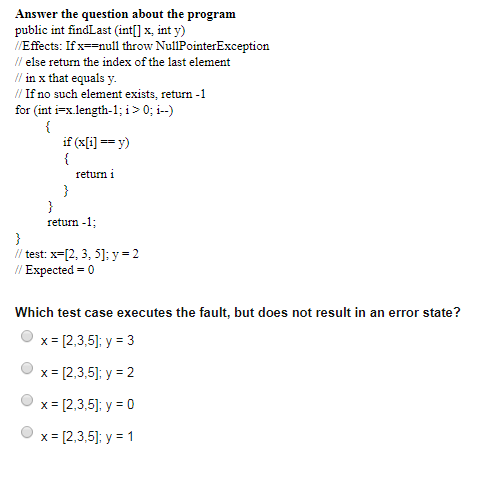  Answer the question about the program public int findLast (int] x,