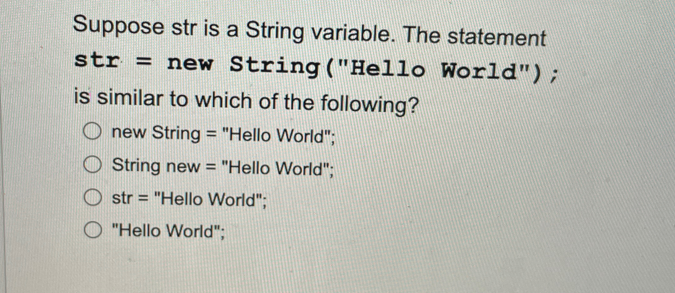  Suppose str is a String variable. The statement str = new