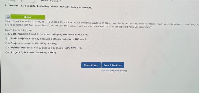  eep the Highest/ 4. Problem 11.11 Capital Budgeting Criteria Mutually Exclusive