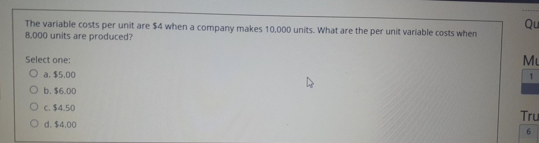  The variable costs per unit are $4 when a company makes