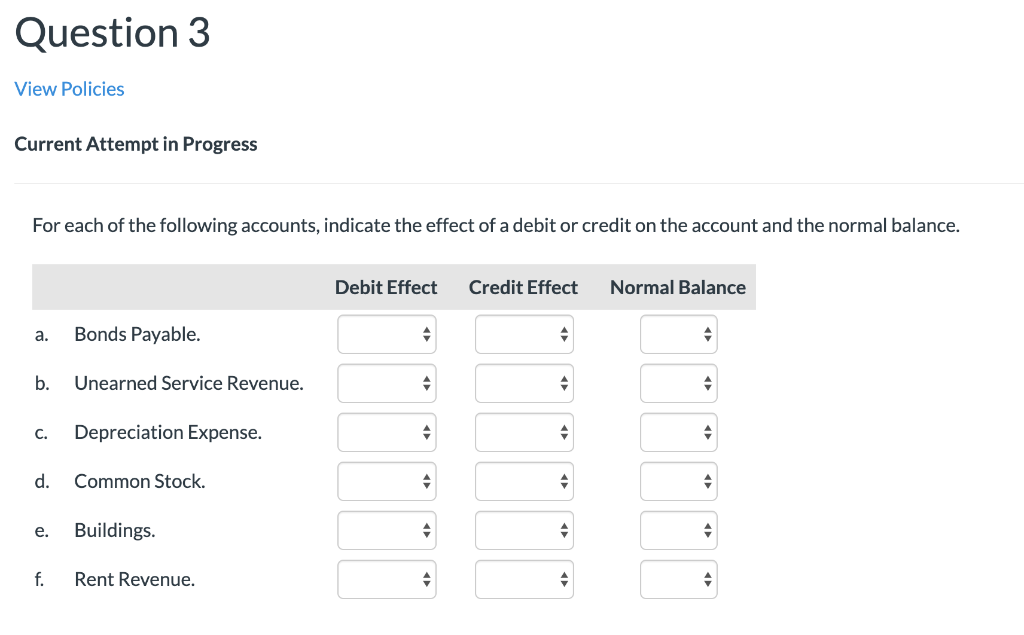 Question 3 View Policies Current Attempt in Progress For each of