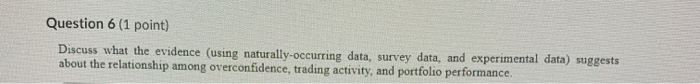  Question 6 (1 point) Discuss what the evidence (using naturally occurring