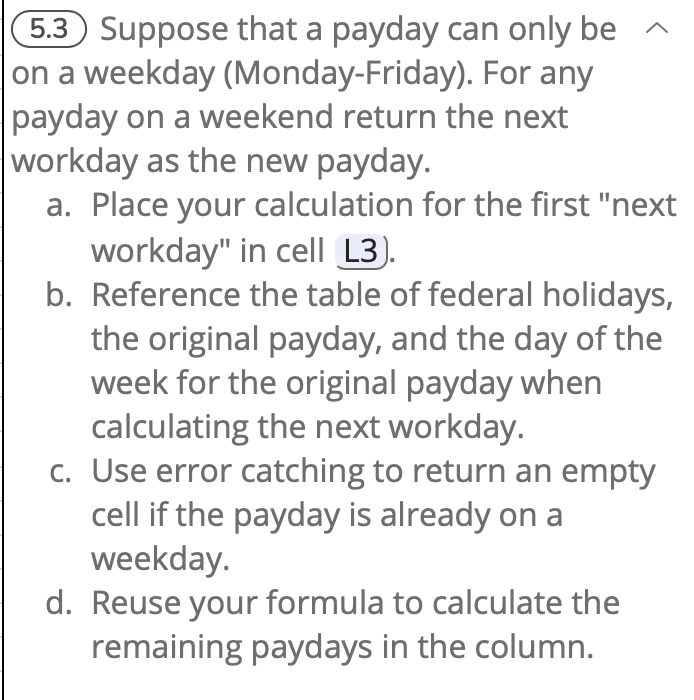 (Monday-Friday). For any payday on a weekend return the next workday as