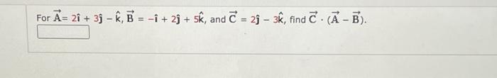  For A= zi + 3j - , B = -1 +
