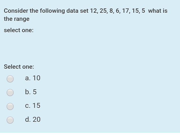 Consider the following data set 12, 25, 8, 6, 17, 15,