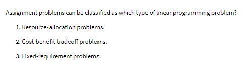Assignment problems can be classified as which type of linear programming