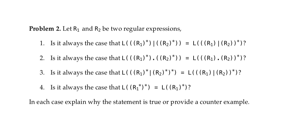  Problem 2. Let R1 and R2 be two regular expressions, 1.