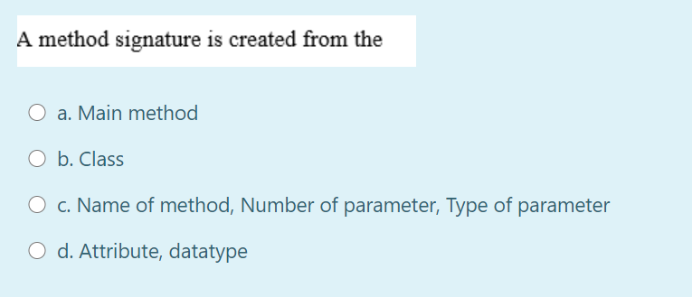  A method signature is created from the O a. Main method