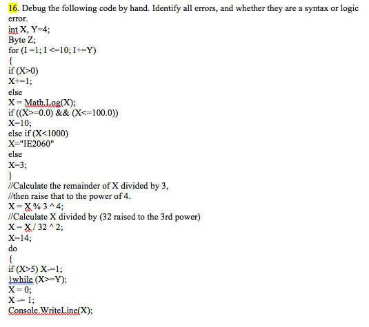  16. Debug the following code by hand. Identify al errors, and