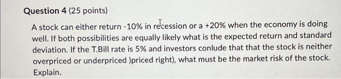  Question 4 ( 25 points) A stock can either return 10%