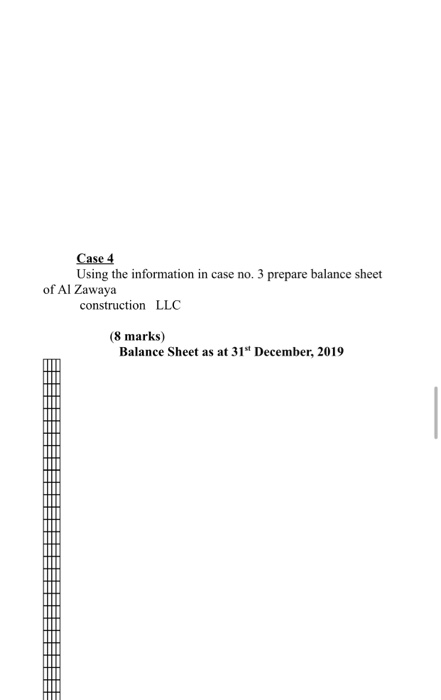  Case 4 Using the information in case no. 3 prepare balance