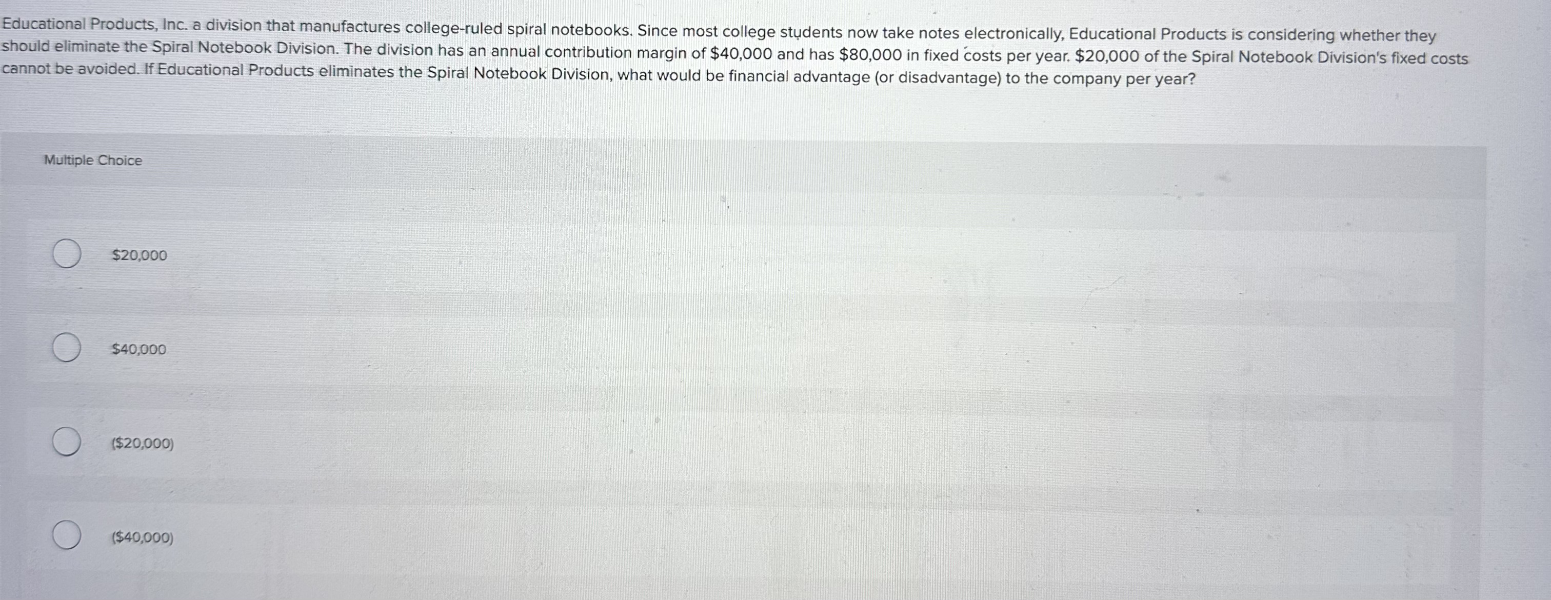  cannot be avoided. If Educational Products eliminates the Spiral Notebook Division,