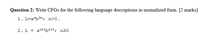  Question 2: Write CFGs for the following language descriptions in normalized