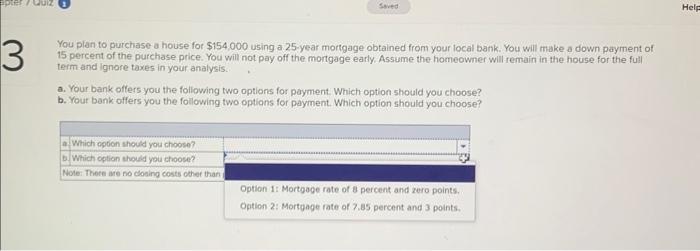  You plan to purchase a house for $154,000 using a 25