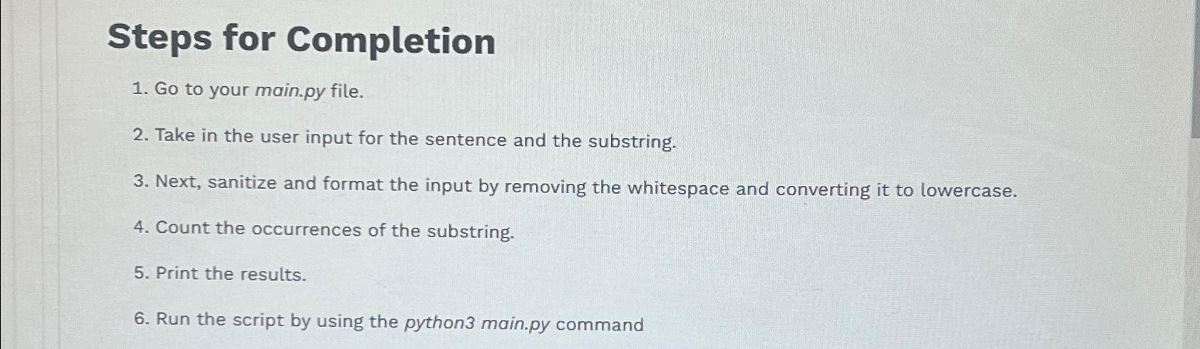  Steps for Completion Go to your main.py file. Take in the