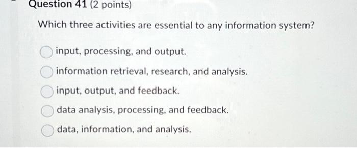  Question 41 (2 points) Which three activities are essential to any