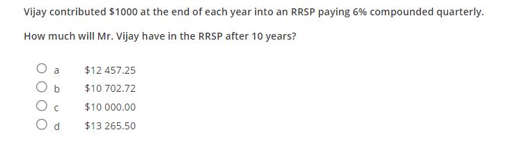  Vijay contributed $1000 at the end of each year into an