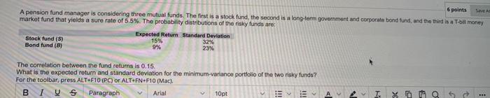  6 points Sav A pension fund manager is considering three mutual