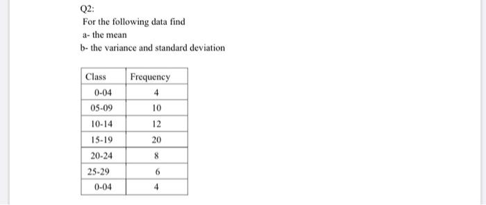 help me Q2: For the following data find a-the mean b- the