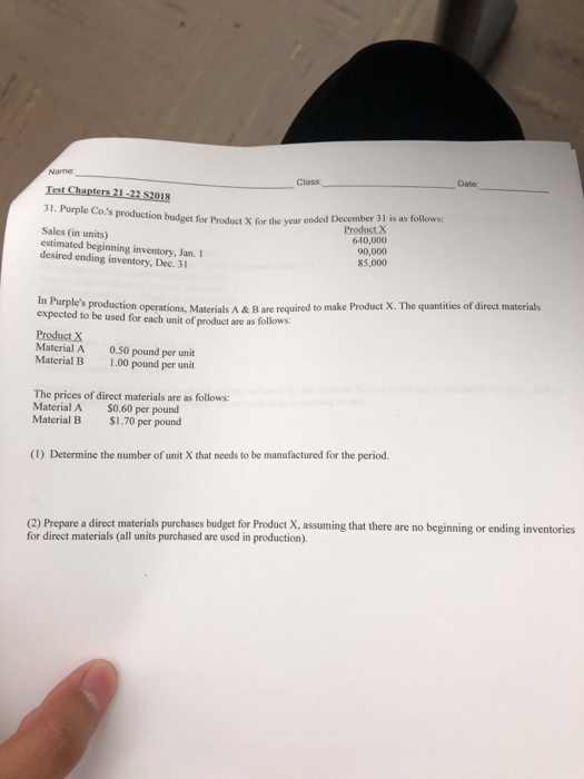  Name: Date: Class Test Chapters 21-22 S2018 31. Purple Co.'s production