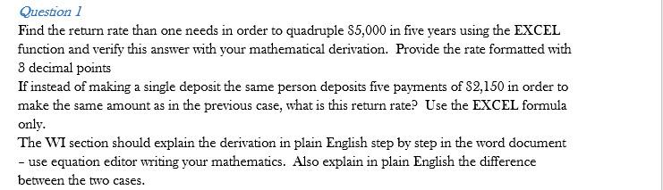 Question 1 Find the return rate than one needs in order