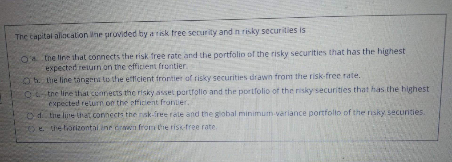  The capital allocation line provided by a risk-free security and n