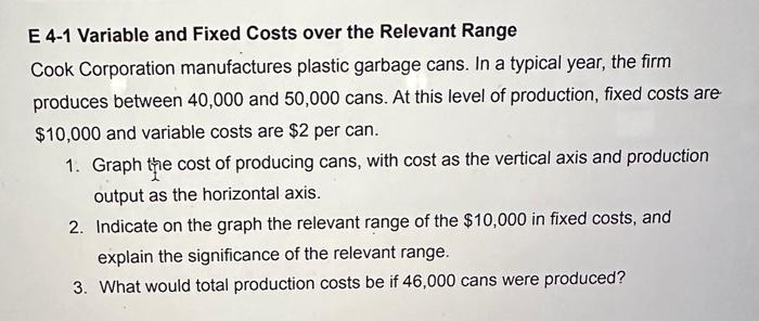  E 4-1 Variable and Fixed Costs over the Relevant Range Cook