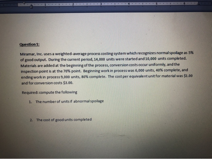  Question 1: Miramar, Inc. uses a weighted average process costing system