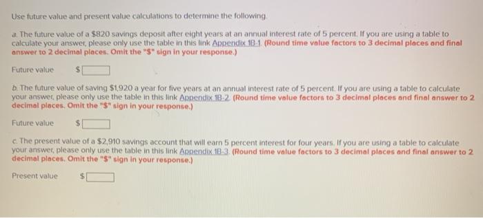  Use future value and present value calculations to determine the following