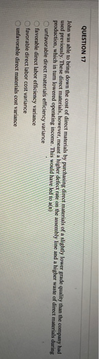  QUESTION 17 John was able to bring down the cost of