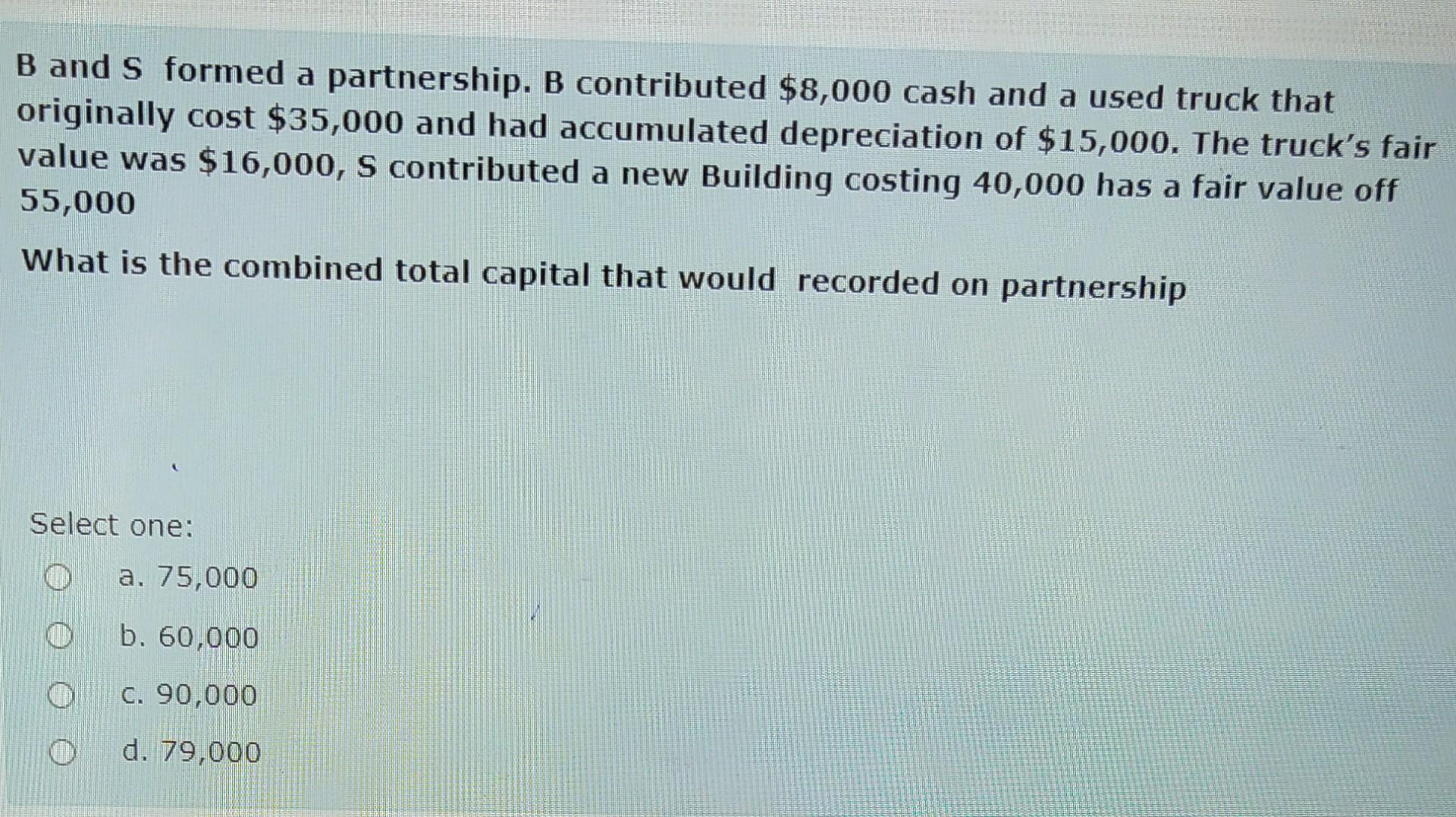 Select one: a. cash b. partner loan c. No entry d. partner