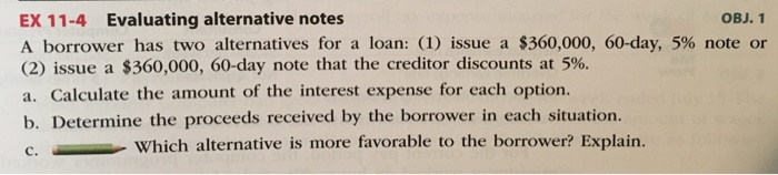  A borrower has two alternatives for a loan: (1) issue a