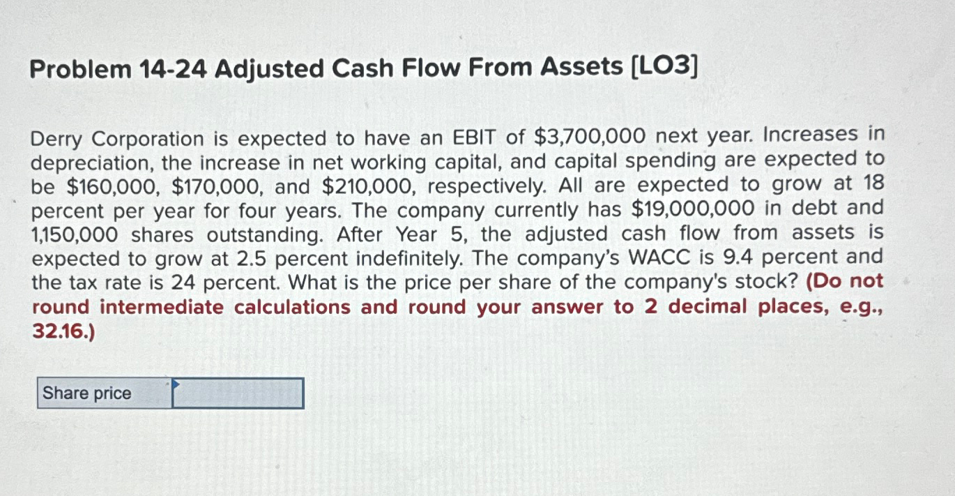  Problem 14-24 Adjusted Cash Flow From Assets [LO3] Derry Corporation is